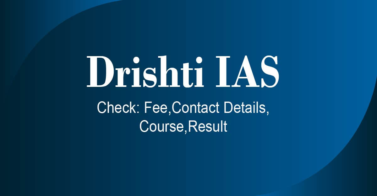Drishti IAS Fees, Reviews, Contact Details, Past Results (2024)