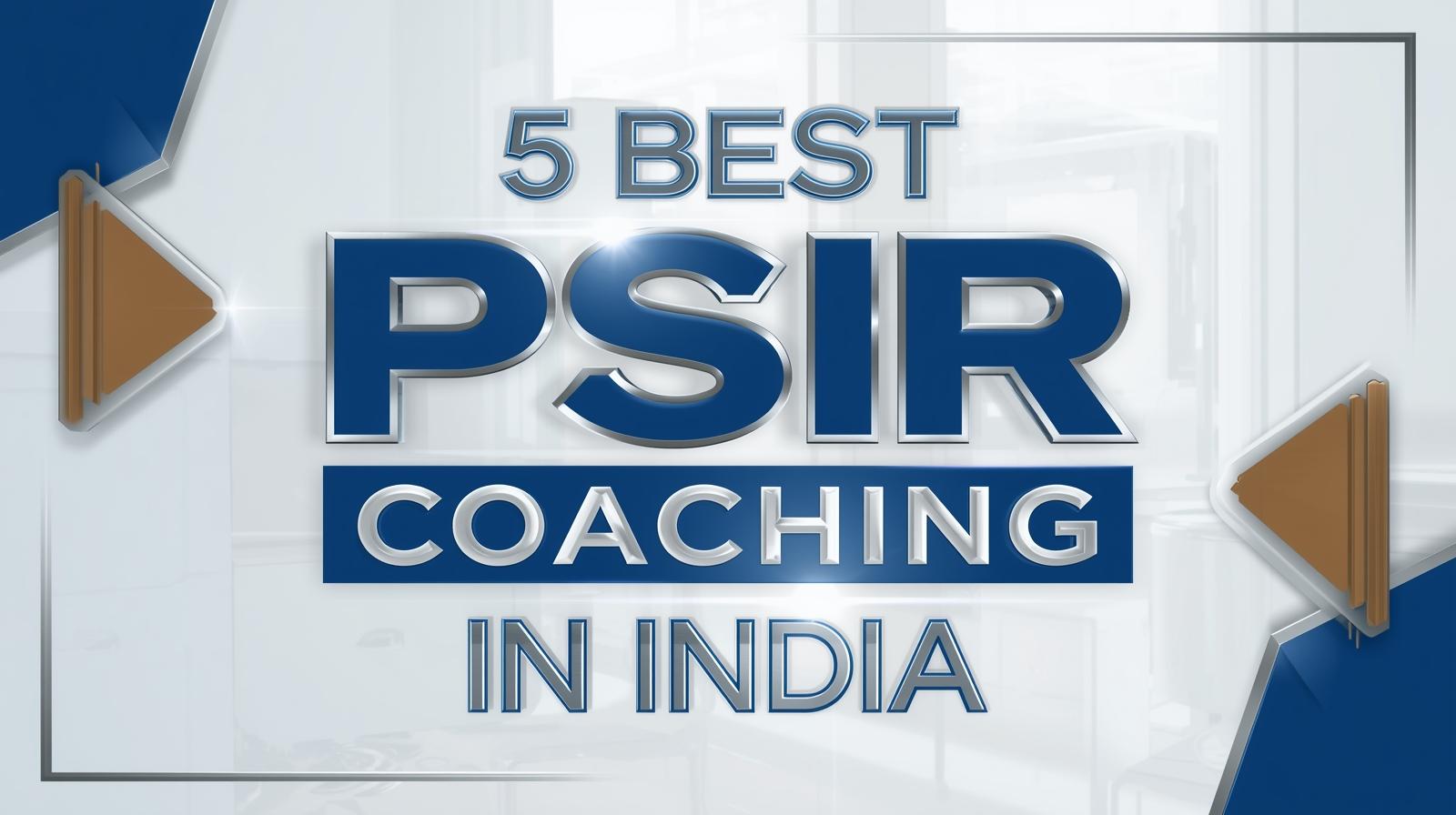 Best PSIR Coaching in India